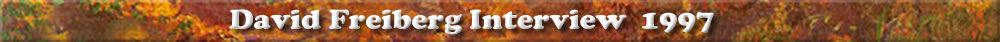 DAVID FREIBERG INTERVIEW 1997